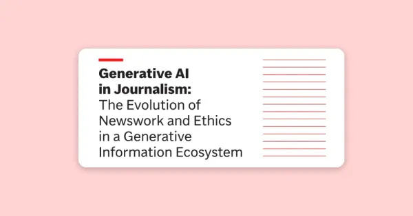 [번역] 저널리즘의 생성형 AI: 생성형 정보 생태계에서 뉴스 작업과 윤리의 진화